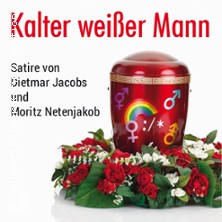 Kalter weißer Mann - Satire von Dietmar Jacobs und Moritz Netenjakob 04.11.2025 Die Komödie