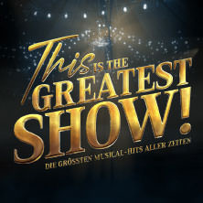 This is THE GREATEST SHOW! - Die größten Musical Hits aller Zeiten - LIVE 2026 29.03.2026 Alte Oper Frankfurt