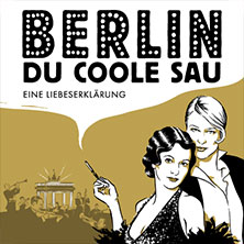 Berlin, Du coole Sau - Eine Liebeserklärung 07.11.2026 Messegelände Frankfurt (Oder)