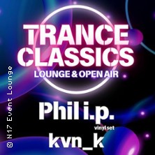 TRANCE CLASSICS - The next chapter mit Phil i.p.,kvn_k & DJ Affinity 24.04.2026 N 17 Event Lounge