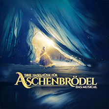 Drei Haselnüsse für Aschenbrödel - Das Musical 03.01.2027 Messegelände Frankfurt (Oder)