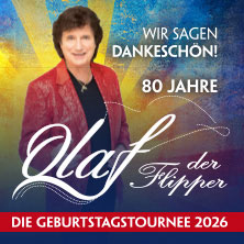 Olaf der Flipper - Wir sagen Dankeschön! 80 Jahre - Die Geburtstagstournee 2026 05.09.2026 myticket Jahrhunderthalle Frankfurt