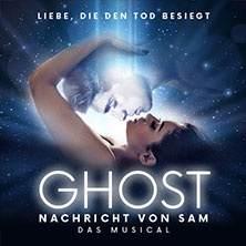 GHOST - NACHRICHT VON SAM - Das Musical 17.11.2025 myticket Jahrhunderthalle Frankfurt