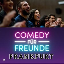 Comedy für Freunde - Premium Stand-Up 21.02.2026 Comedy für Freunde Club Frankfurt