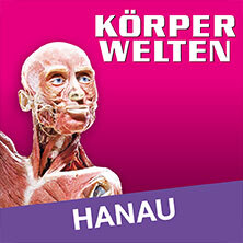 KÖRPERWELTEN - Flex-/Geschenkticket Hanau