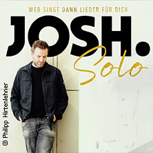 Josh. - Wer singt dann Lieder für dich - Solo Tour 2026 17.05.2026 Blauer Salon Dresden