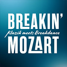 Breakin' Mozart - Klassik meets Breakdance 30.04.2027 STADTHALLE OFFENBACH