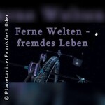 Ferne Welten, fremdes Leben