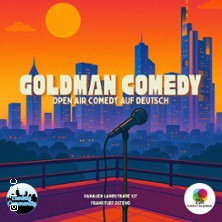 Goldman Comedy! Deutsche Open Air Comedy 10.07.2026 25Hours Hotel Frankfurt The Goldman