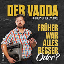 Clemens Brock - Der Vadda - Früher war alles besser, oder? 04.11.2026 STADTHALLE OFFENBACH