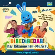 Dibedibedab! - Das Kikaninchen-Musical 30.04.2027 Congress Park Hanau
